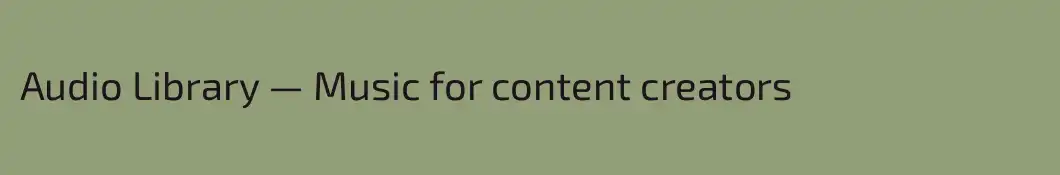 Audio Library — Music for content creators